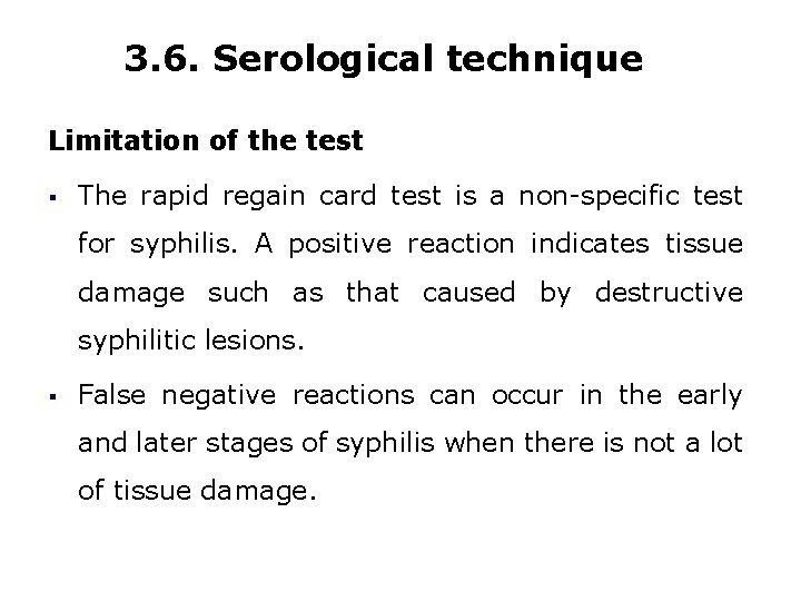3. 6. Serological technique Limitation of the test § The rapid regain card test