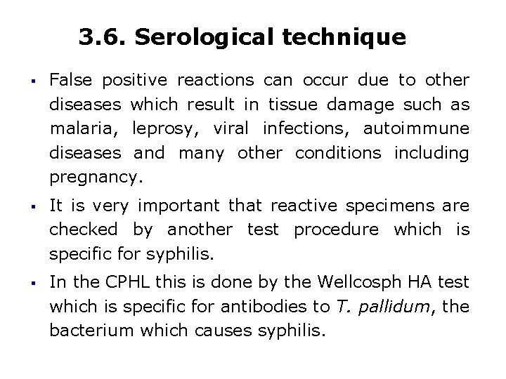 3. 6. Serological technique § False positive reactions can occur due to other diseases