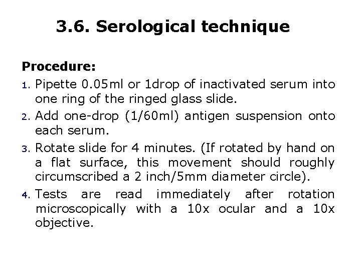 3. 6. Serological technique Procedure: 1. Pipette 0. 05 ml or 1 drop of