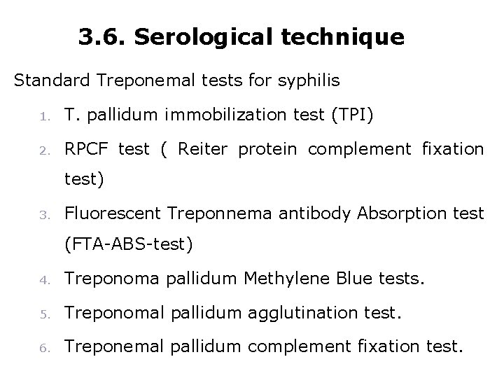 3. 6. Serological technique Standard Treponemal tests for syphilis 1. T. pallidum immobilization test