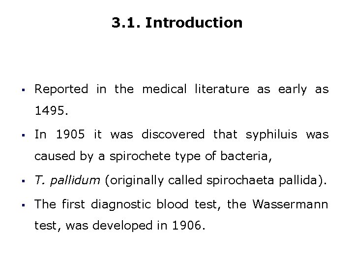 3. 1. Introduction § Reported in the medical literature as early as 1495. §