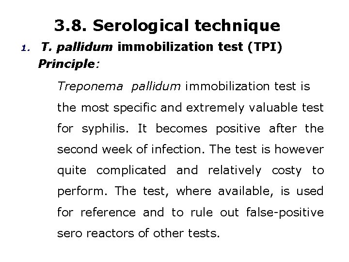 3. 8. Serological technique 1. T. pallidum immobilization test (TPI) Principle: Treponema pallidum immobilization