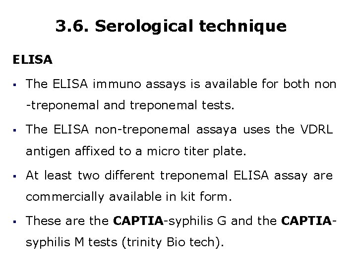 3. 6. Serological technique ELISA § The ELISA immuno assays is available for both