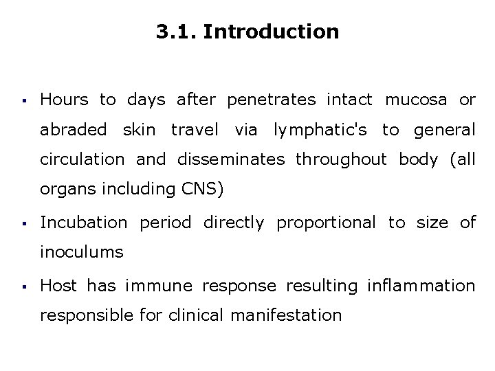 3. 1. Introduction § Hours to days after penetrates intact mucosa or abraded skin