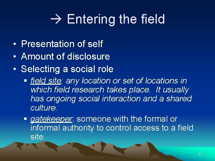  Entering the field • Presentation of self • Amount of disclosure • Selecting
