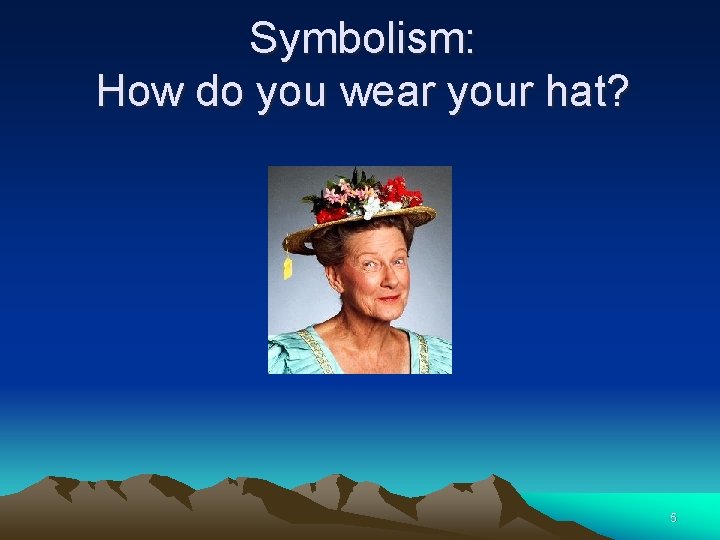 Symbolism: How do you wear your hat? 5 