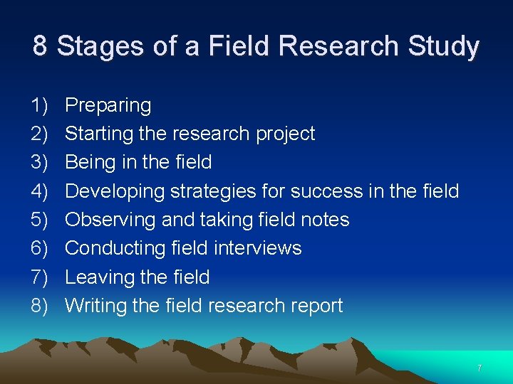 8 Stages of a Field Research Study 1) 2) 3) 4) 5) 6) 7)