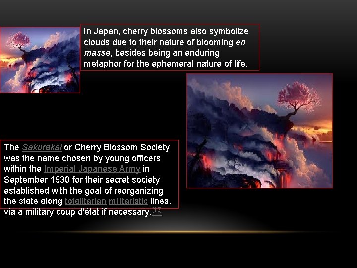 In Japan, cherry blossoms also symbolize clouds due to their nature of blooming en