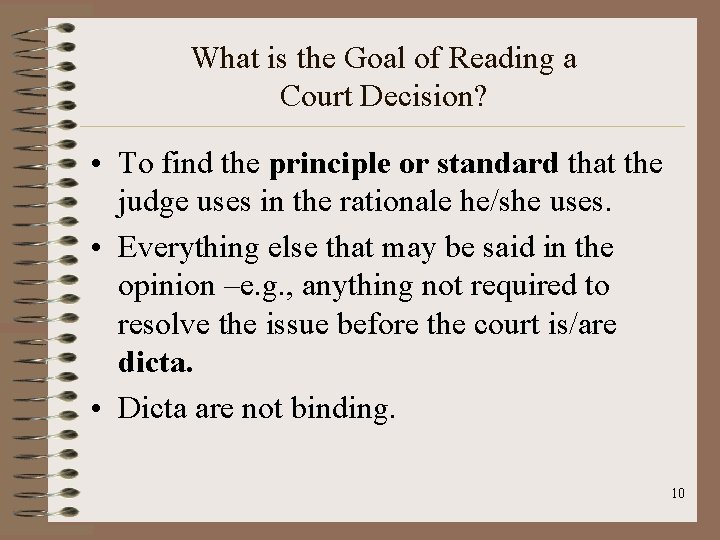 What is the Goal of Reading a Court Decision? • To find the principle