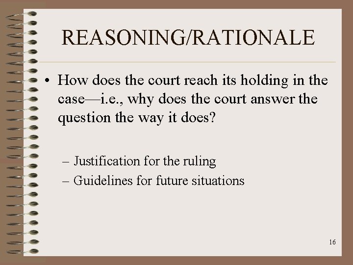 REASONING/RATIONALE • How does the court reach its holding in the case—i. e. ,
