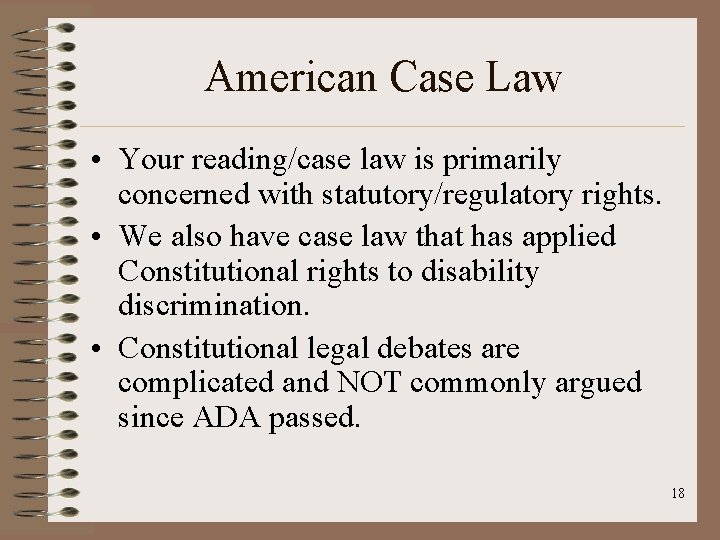 American Case Law • Your reading/case law is primarily concerned with statutory/regulatory rights. •