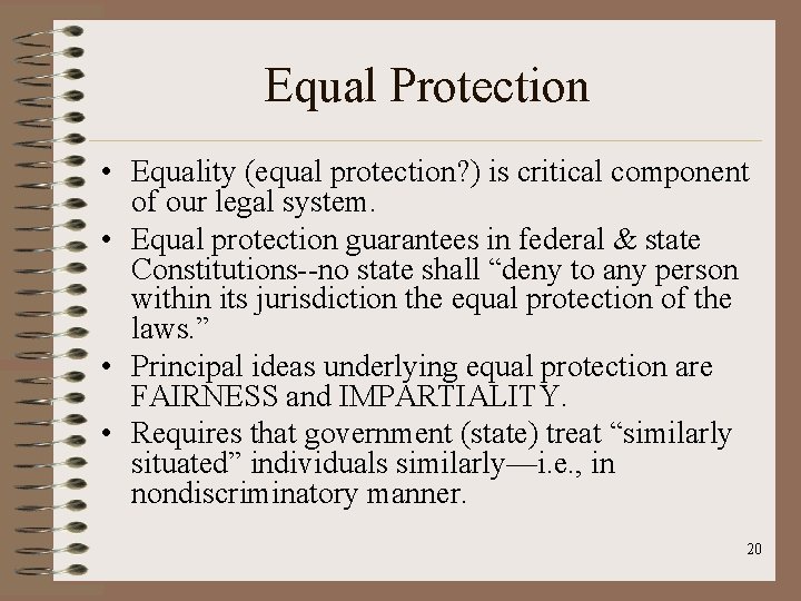 Equal Protection • Equality (equal protection? ) is critical component of our legal system.