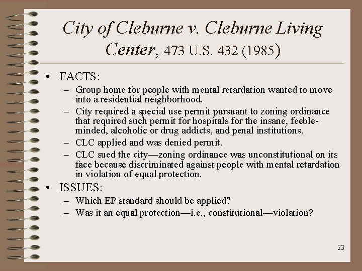 City of Cleburne v. Cleburne Living Center, 473 U. S. 432 (1985) • FACTS: