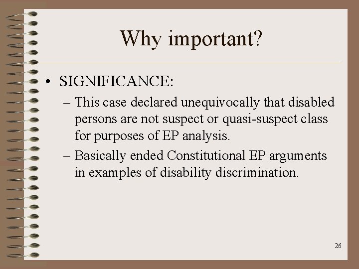 Why important? • SIGNIFICANCE: – This case declared unequivocally that disabled persons are not