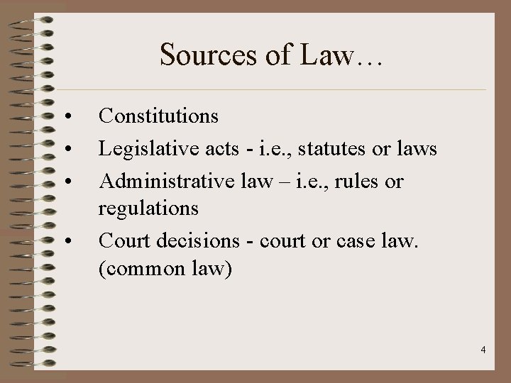 Sources of Law… • • Constitutions Legislative acts - i. e. , statutes or