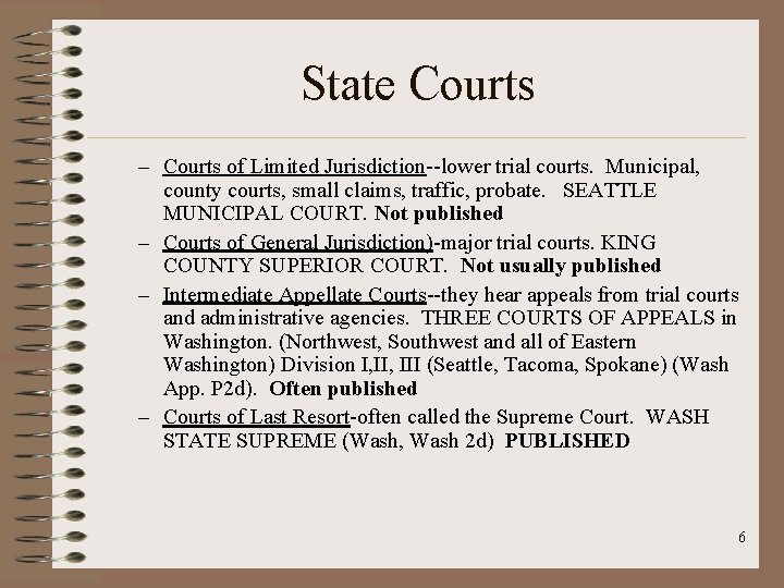 State Courts – Courts of Limited Jurisdiction--lower trial courts. Municipal, county courts, small claims,