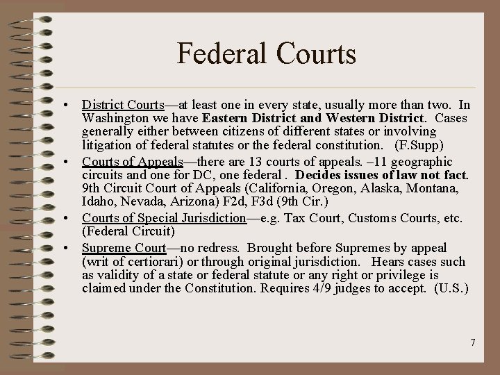 Federal Courts • District Courts—at least one in every state, usually more than two.