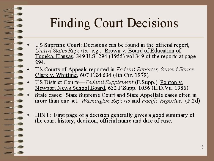 Finding Court Decisions • US Supreme Court: Decisions can be found in the official