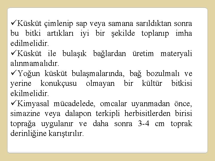 üKüsküt çimlenip sap veya samana sarıldıktan sonra bu bitki artıkları iyi bir şekilde toplanıp