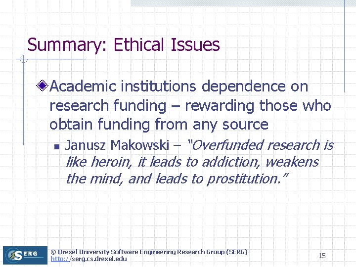 Summary: Ethical Issues Academic institutions dependence on research funding – rewarding those who obtain