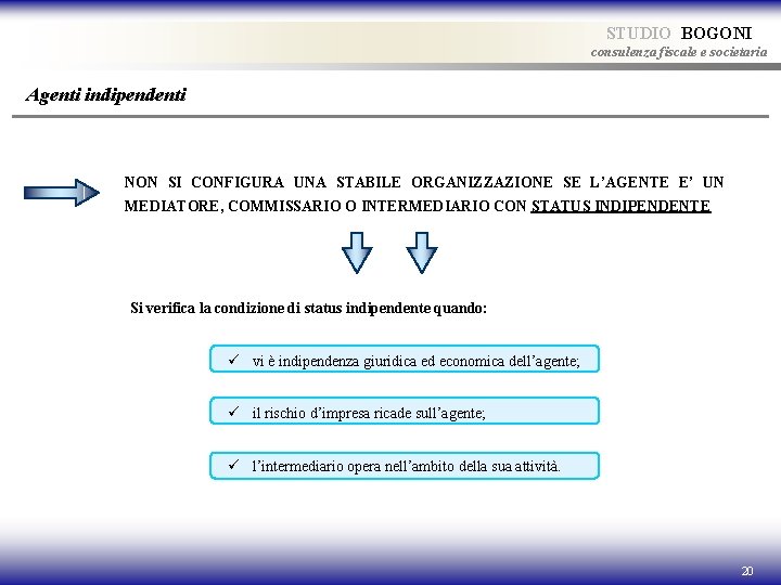 STUDIO BOGONI consulenza fiscale e societaria Agenti indipendenti NON SI CONFIGURA UNA STABILE ORGANIZZAZIONE