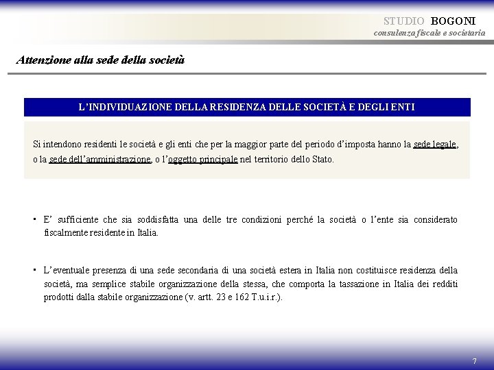 STUDIO BOGONI consulenza fiscale e societaria Attenzione alla sede della società L’INDIVIDUAZIONE DELLA RESIDENZA