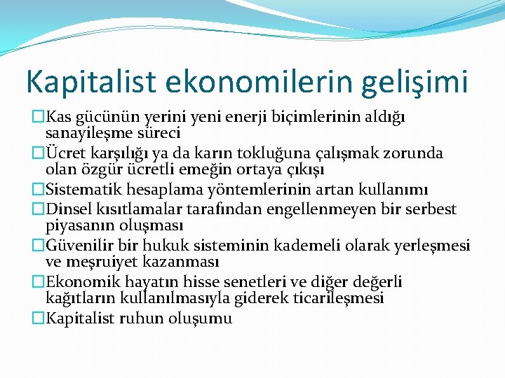 Kapitalist ekonomilerin gelişimi �Kas gücünün yerini yeni enerji biçimlerinin aldığı sanayileşme süreci �Ücret karşılığı