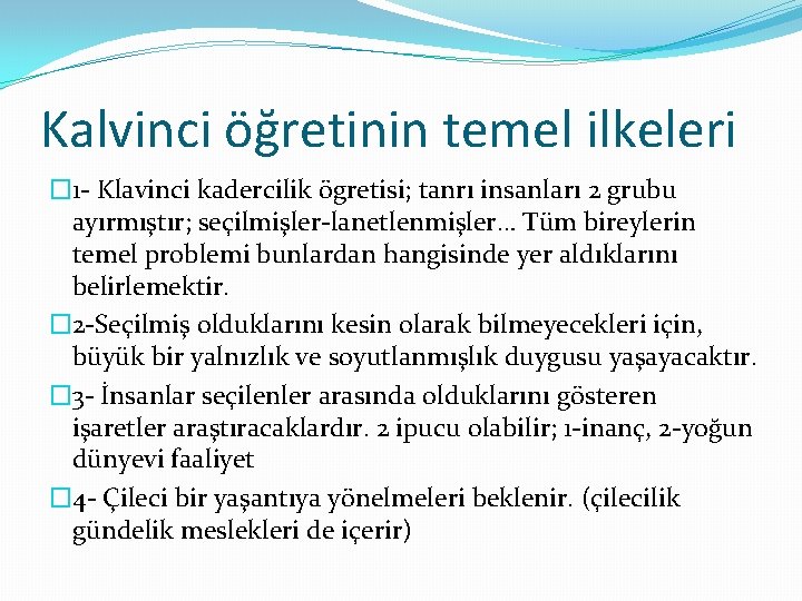 Kalvinci öğretinin temel ilkeleri � 1 - Klavinci kadercilik ögretisi; tanrı insanları 2 grubu