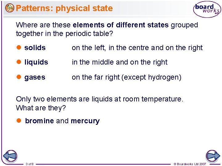Patterns: physical state Where are these elements of different states grouped together in the