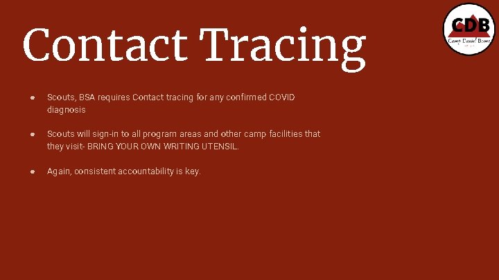 Contact Tracing ● Scouts, BSA requires Contact tracing for any confirmed COVID diagnosis ●