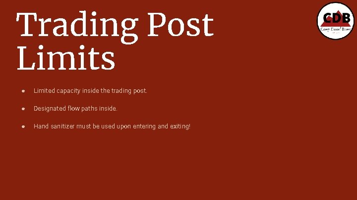 Trading Post Limits ● Limited capacity inside the trading post. ● Designated flow paths