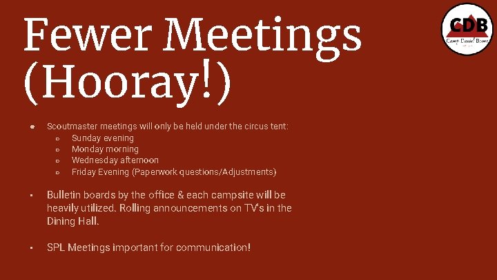 Fewer Meetings (Hooray!) ● Scoutmaster meetings will only be held under the circus tent: