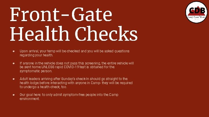 Front-Gate Health Checks ● Upon arrival, your temp will be checked and you will