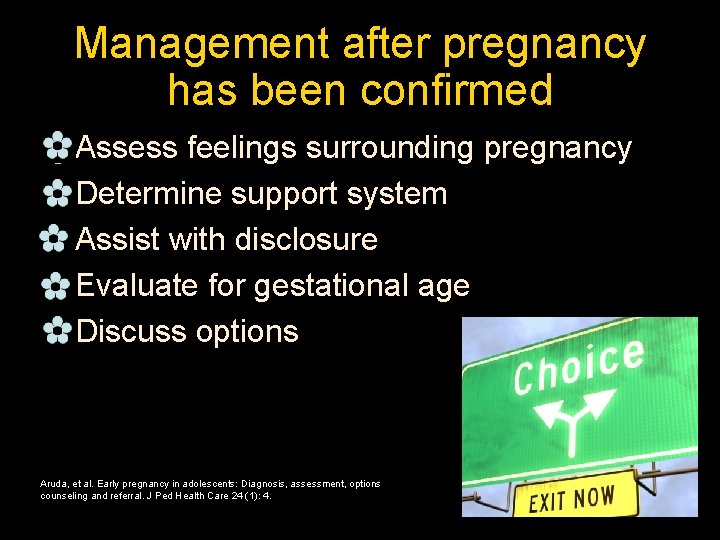 Management after pregnancy has been confirmed _Assess feelings surrounding pregnancy _Determine support system _Assist