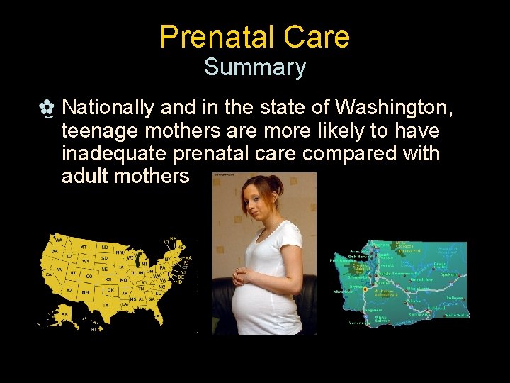 Prenatal Care Summary _ Nationally and in the state of Washington, teenage mothers are