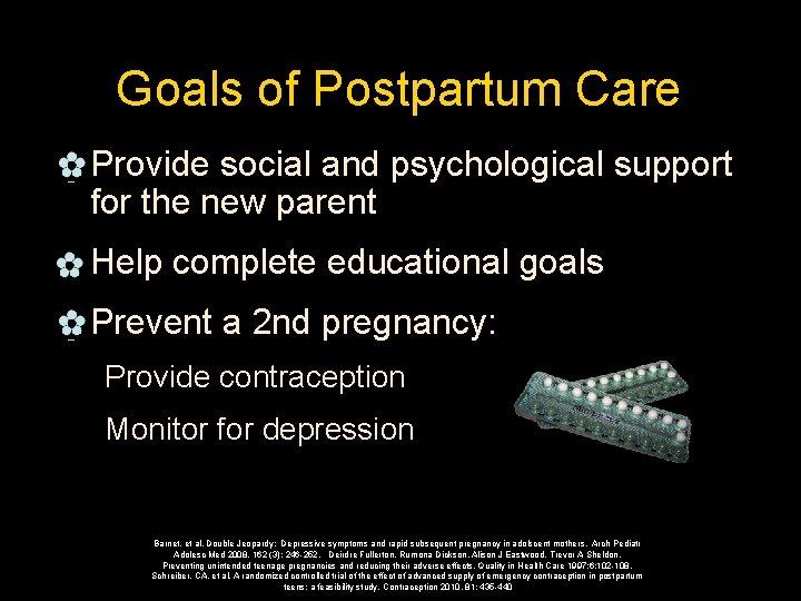 Goals of Postpartum Care _Provide social and psychological support for the new parent _Help