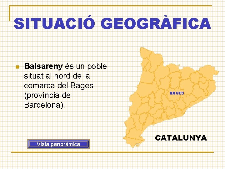 SITUACIÓ GEOGRÀFICA n Balsareny és un poble situat al nord de la comarca del