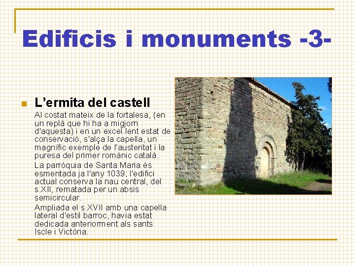 Edificis i monuments -3 n L’ermita del castell Al costat mateix de la fortalesa,