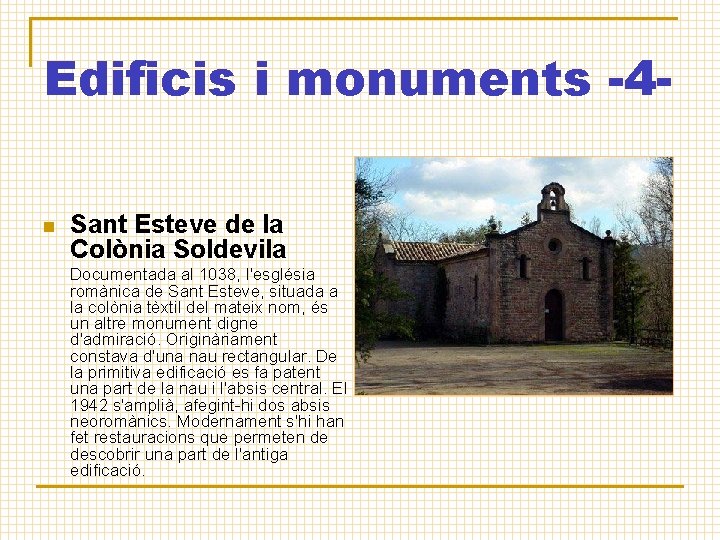 Edificis i monuments -4 n Sant Esteve de la Colònia Soldevila Documentada al 1038,