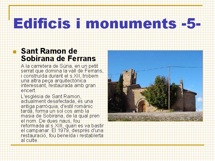 Edificis i monuments -5 n Sant Ramon de Sobirana de Ferrans A la carretera