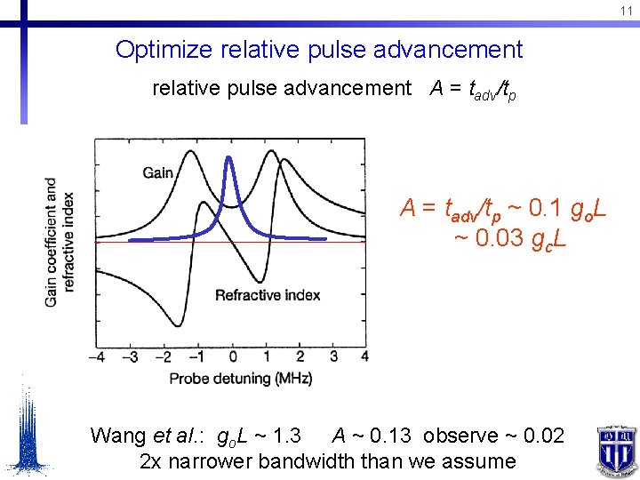 11 Optimize relative pulse advancement A = tadv/tp ~ 0. 1 go. L ~