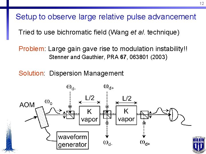 12 Setup to observe large relative pulse advancement Tried to use bichromatic field (Wang