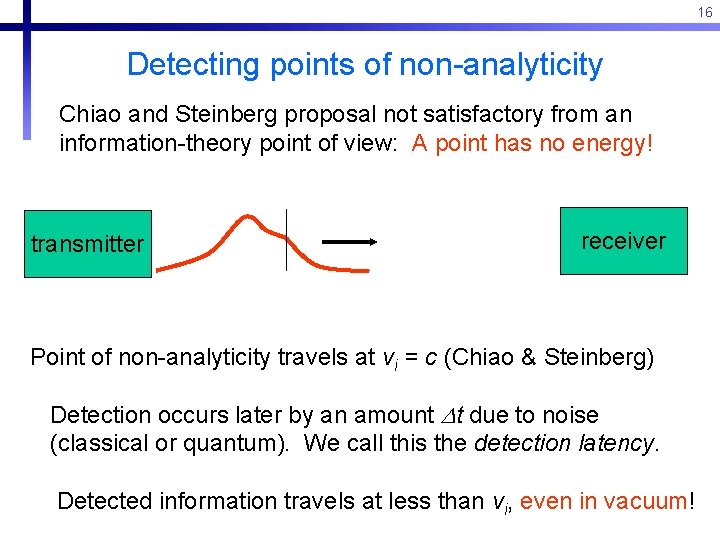 16 Detecting points of non-analyticity Chiao and Steinberg proposal not satisfactory from an information-theory