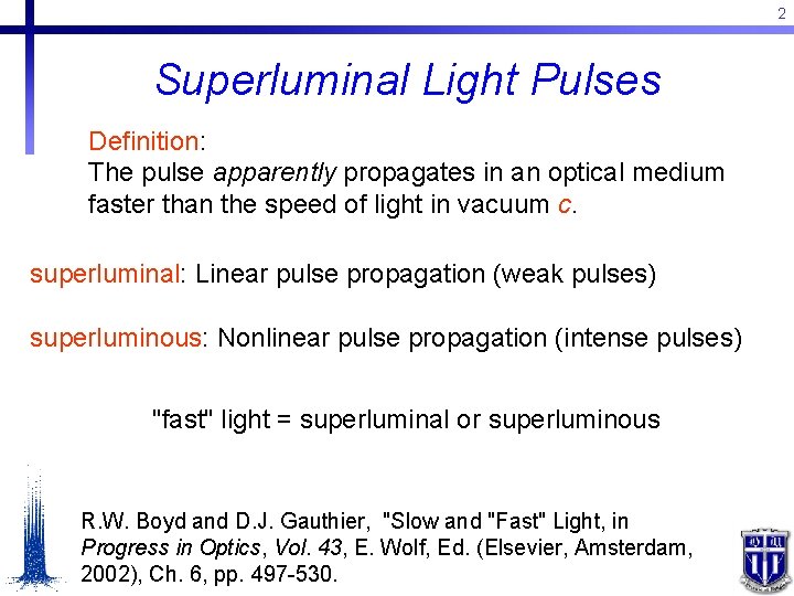 2 Superluminal Light Pulses Definition: The pulse apparently propagates in an optical medium faster