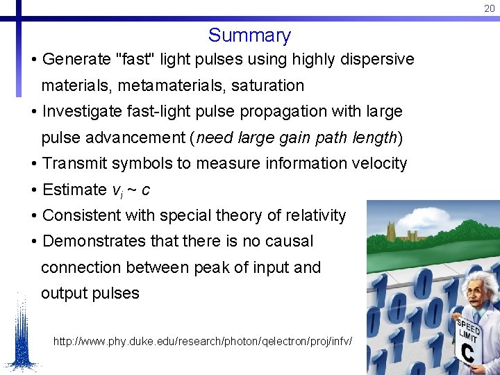 20 Summary • Generate "fast" light pulses using highly dispersive materials, metamaterials, saturation •