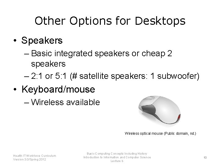 Other Options for Desktops • Speakers – Basic integrated speakers or cheap 2 speakers
