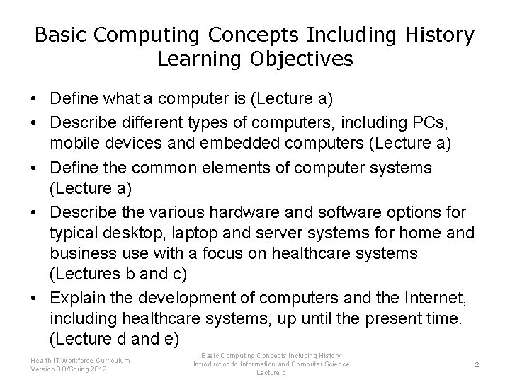 Basic Computing Concepts Including History Learning Objectives • Define what a computer is (Lecture