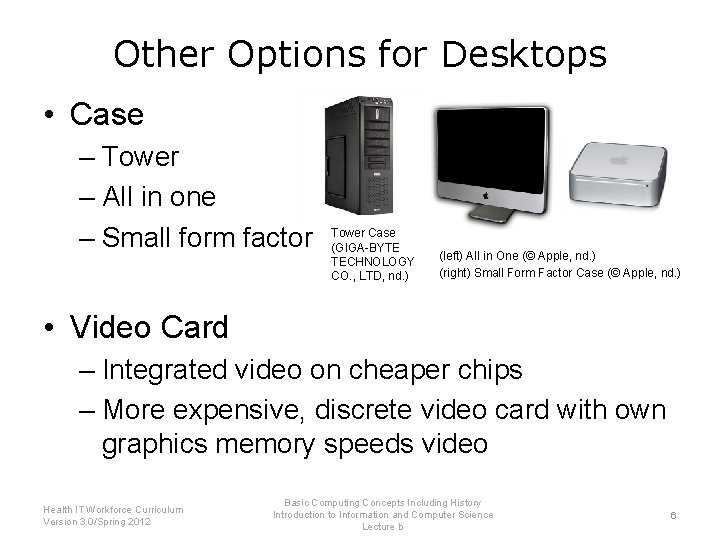 Other Options for Desktops • Case – Tower – All in one – Small