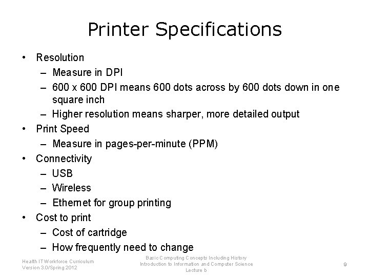 Printer Specifications • Resolution – Measure in DPI – 600 x 600 DPI means