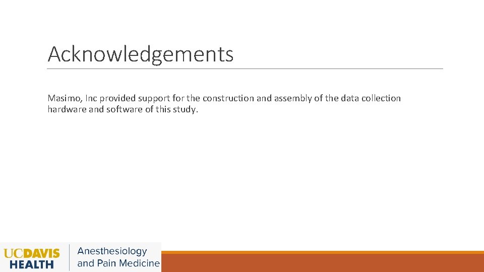 Acknowledgements Masimo, Inc provided support for the construction and assembly of the data collection